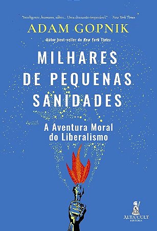 Milhares de Pequenas Sanidades: a Aventura Moral do Liberalismo