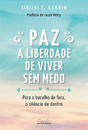 Paz: a Liberdade de Viver sem Medo - para o Barulho de Fora, o Silêncio de