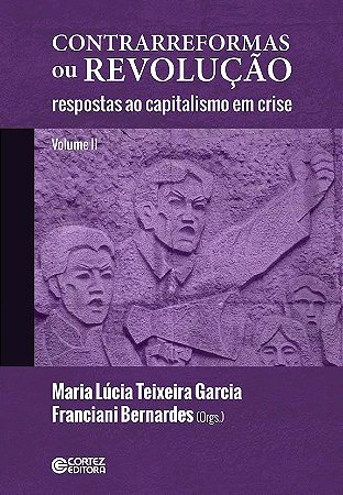 Contrarreformas Ou Revolucao: Respostas ao Capitalismo em Crise - Vol. Ii