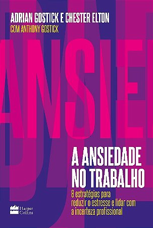 Ansiedade no Trabalho, A: 8 Estrategias para Reduzir o Estresse e Lidar com