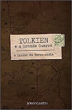 Tolkien e a Grande Guerra: o Limiar da Terra-média