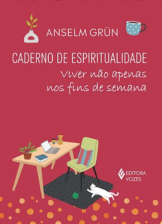 Caderno de Espiritualidade - Viver Não Apenas Nos Fins de Semana