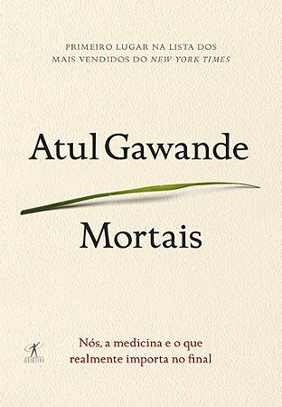 Mortais - Nos, a Medicina e o Que Realmente Importa no Final