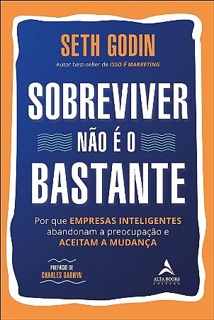 Sobreviver Nao e o Bastante: por Que Empresas Inteligentes Abandonam a Preo