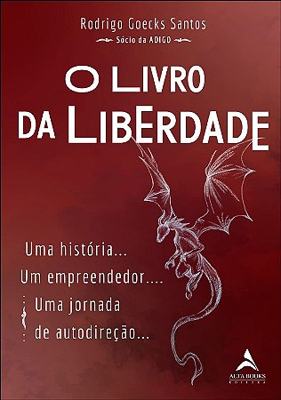 Livro da Liberdade, O: Uma Historia...um Empreendedor...uma Jornada
