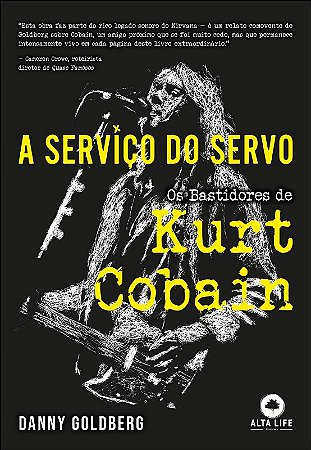 Servico do Servo, a - os Bastidores de Kurt Cobain