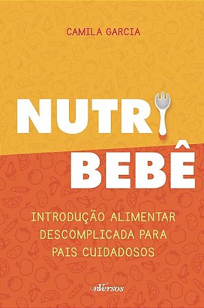 Nutri Bebe: Introducao Alimentar Descomplicada para Pais Cuidadosos