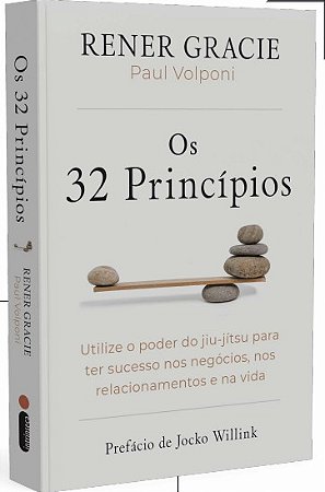 32 Principios, Os: Utilize o Poder do Jiu-jitsu para Ter Sucesso Nos Negoci