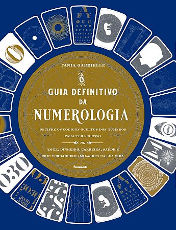 Guia Definitivo da Numerologia, O: Decifre Codigos Ocultos dos Numeros para