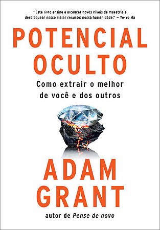 Potencial Oculto: Como Extrair o Melhor de Voce e dos Outros