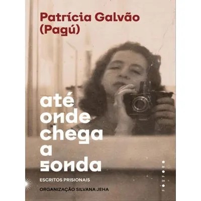 Ate Onde Chega a Sonda - Escritos Prisionais