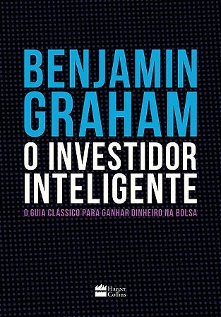 Investidor Inteligente, O:  o Guia Classico para Ganhar Dinheiro na Bolsa