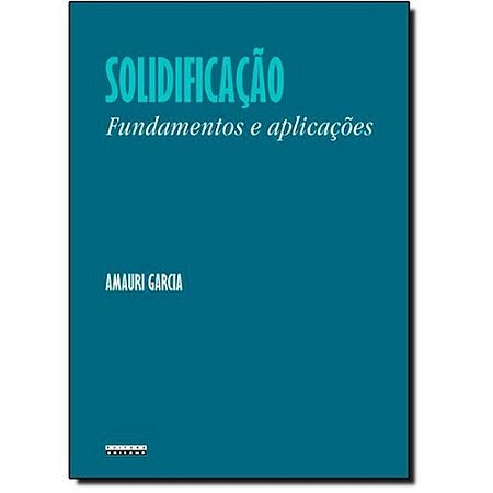 Solidificacao - Fundamentos e Aplicacoes