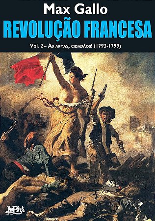 Revolucao Francesa - Vol. Ii: as Armas, Cidadaos (1793-1799)