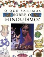 Que Sabemos sobre o Hinduismo , o - Col.o Que Sabemos sobre