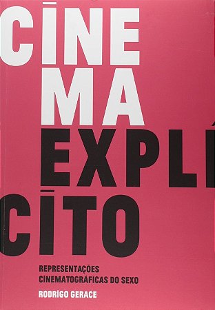 Cinema Explicito - Representacoes Cinematograficas do Sexo