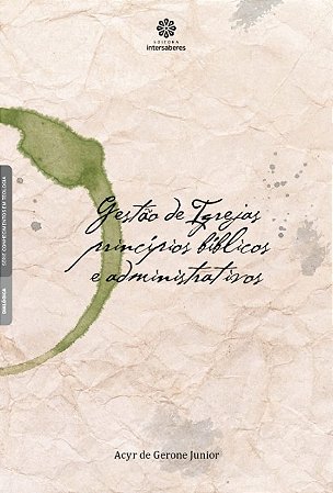 Gestao de Igrejas: Principios Biblicos e Administrativos