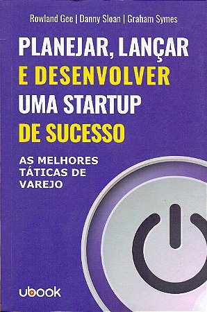 Planejar, Lancar e Desenvolver Startup de Sucesso
