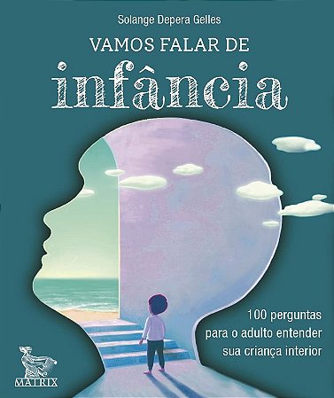 Vamos Falar de Infancia - 100 Perguntas para o Adulto Entender Sua Crianca