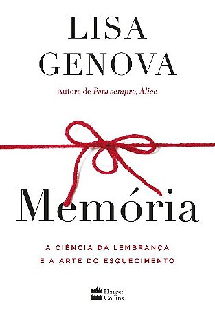 Memoria: a Ciencia da Lembranca e a Arte do Esquecimento