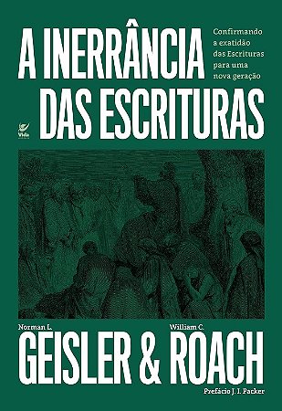 Inerrancia das Escrituras, A: Confirmando a Exatidao das Escrituras para Um