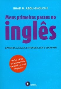 Meus Primeiros Passos no Ingles - Aprenda a Falar, Entender, Ler e Escrever