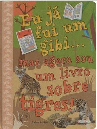 Eu Ja Fui Um Gibi... Agora Sou Um Livro sobre Tigres!