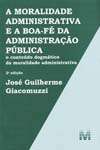 Moralidade Administrativa e a Boa-fe da Administracao Publica, A