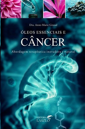 Oleos Essenciais e Cancer: Abordagem Terapeutica Inovadora e Natural