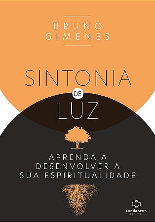 Sintonia de Luz: Aprenda a Desenvolver a Sua Espiritualidade
