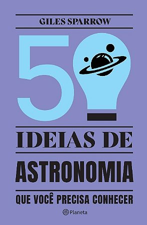 50 Ideias de Astronomia Que Voce Precisa Conhecer: Conceitos Importantes de
