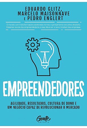 Empreendedores: Agilidade, Resultados, Cultura de Dono e Um Negocio Capaz D