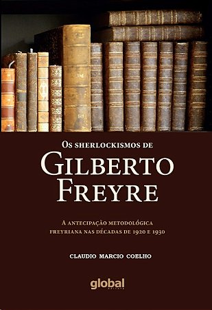 Sherlockismos de Gilberto Freyre, os