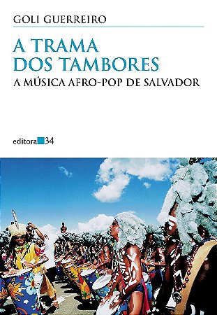 Trama dos Tambores, A: a Musica Afro-pop de Salvador