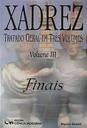 Xadrez Tratado Geral em Tres Volumes - Volume Iii Finais
