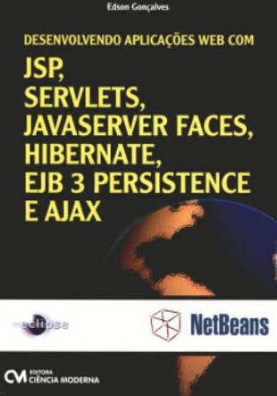 Desenvolvendo Aplicacoes Web com Jsp, Servlets, Javaserver Faces, Hibernate