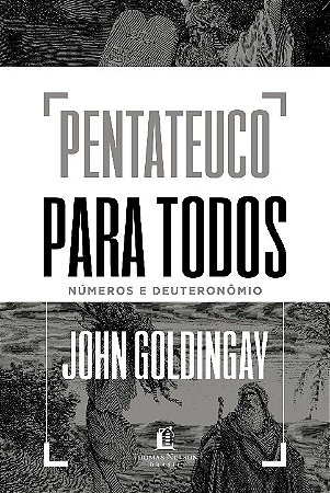 Pentateuco para Todos: Números e Deuteronômio