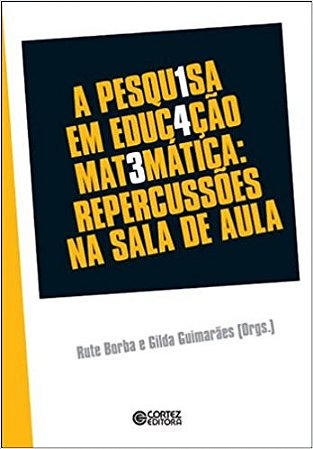 Pesquisa em Educacao Matematica, A: Repercussoes na Sala de Aula