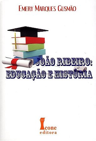 Joao Ribeiro:educacao e Historia