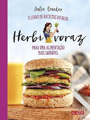 Herbivoraz - o Livro de Receitas do Blog para Uma Alimentacao Mais Saudavel