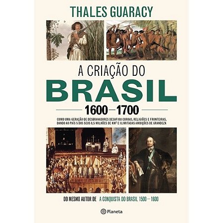 Criacao do Brasil 1600-1700 , A- Como Uma Geracao de Desbravadores Implacav