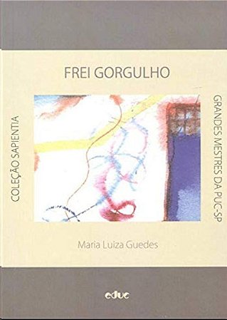 Frei Gorgulho: Um Semeador da Boa Nova