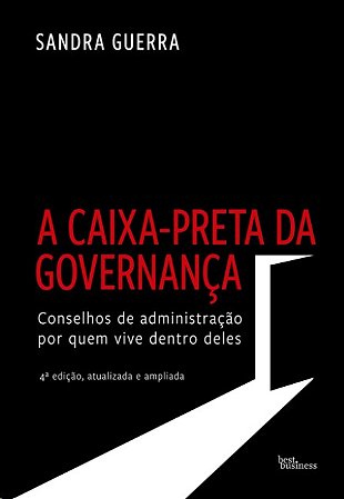 Caixa-preta da Governanca, A: Conselhos de Administracao por Quem Vive Dent