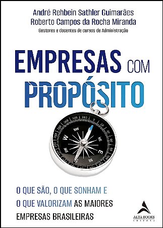Empresas com Proposito: o Que Sao, o Que Sonham e o Que Valorizam as Maiore