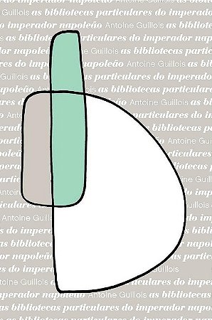 Bibliotecas Particulares do Imperador Napoleao, as