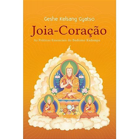 Joia-coracao: as Praticas Essenciais do Budismo Kadampa