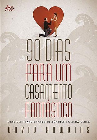 90 Dias para Um Casamento Fantastico - Como Ser Transformado de Conjugue em