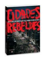 Cidades Rebeldes - Passe Livre e as Manifestacoes Que Tomaram as Ruas do br