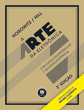 Arte da Eletronica, a - Circuitos Eletronicos e Microeletronica