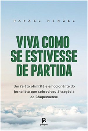 Viva Como se Estivesse de Partida - Um Relato Otimista e Emocionante do Jor